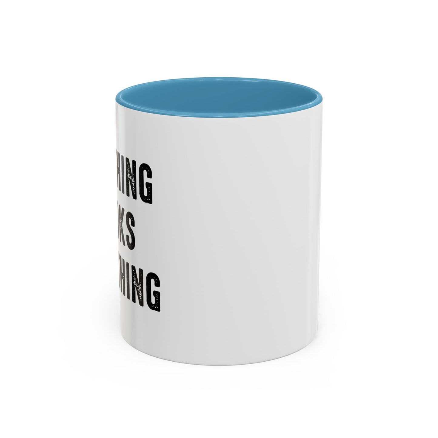 IF NOTHING WORKS DO NOTHING Accent BiColor Funny Sarcastic Mug