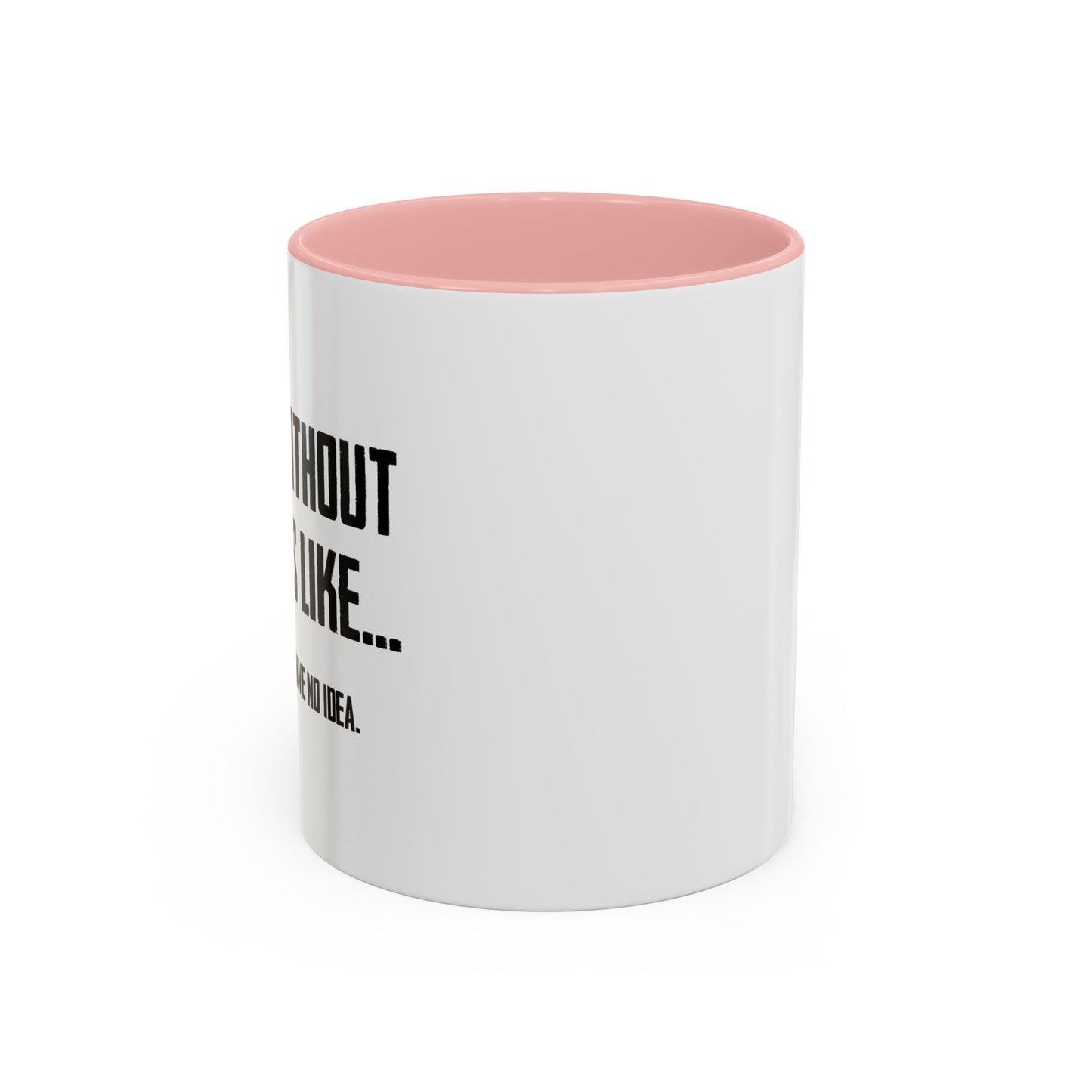 A DAY WITHOUT COFFEE Accent BiColor Funny Sarcastic Mug