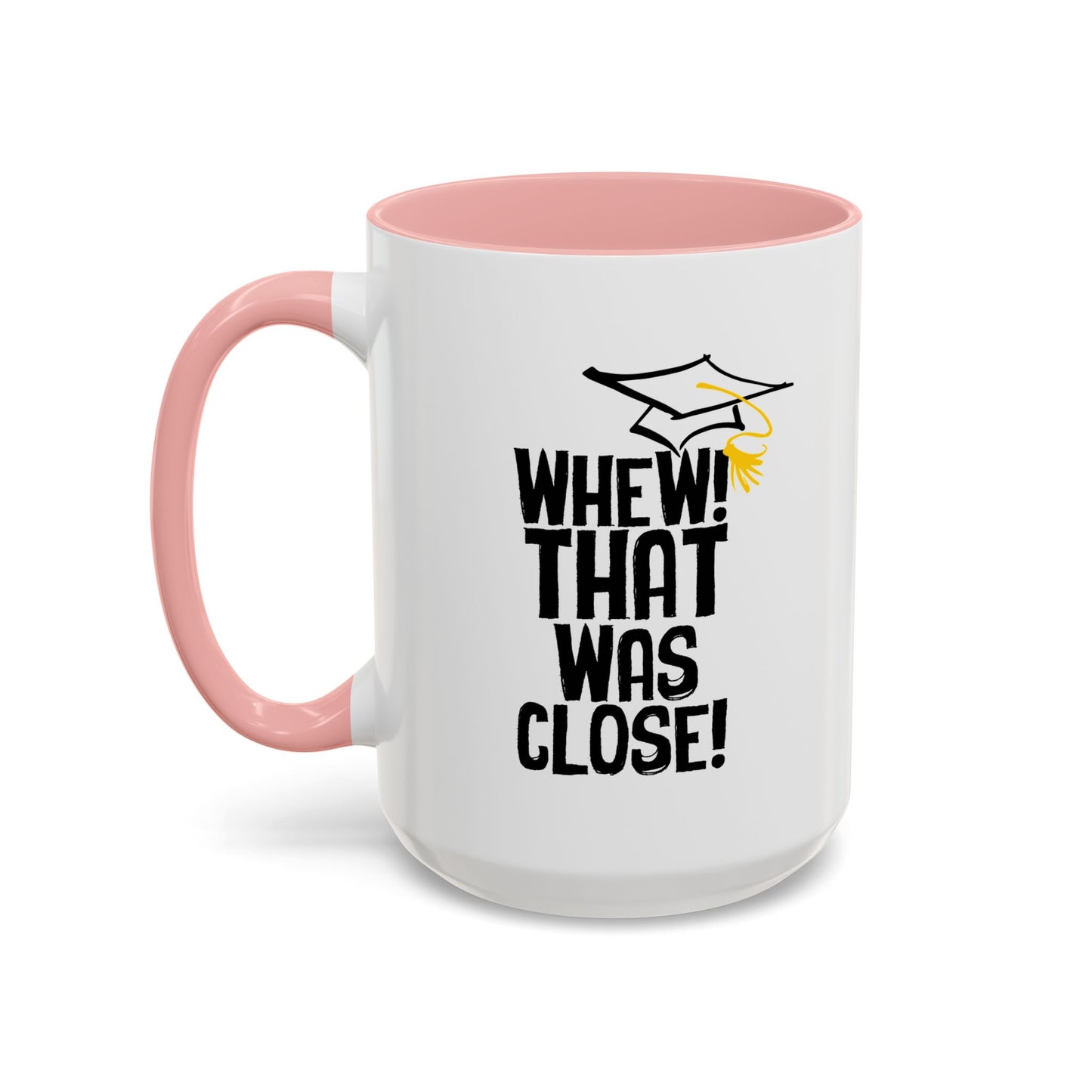 THAT WAS CLOSE! Accent BiColor Funny Sarcastic Mug