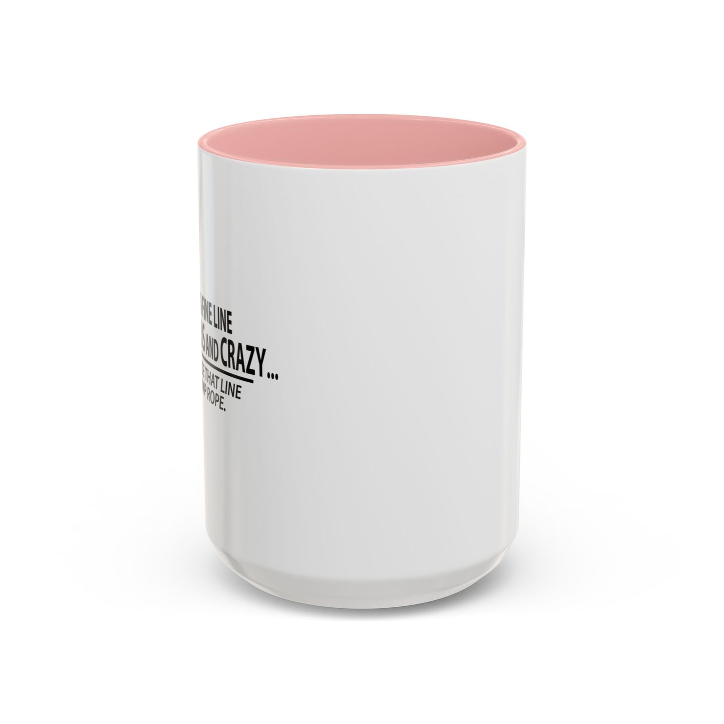 FINE LINE BETWEEN GENIUS AND CRAZY Accent BiColor Funny Sarcastic Mug