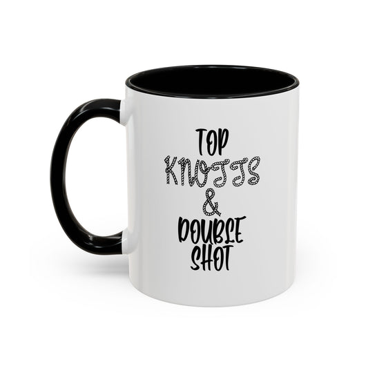 TOP KNOTTS AND DOUBLE SHOTS Accent BiColor Funny Sarcastic Mug