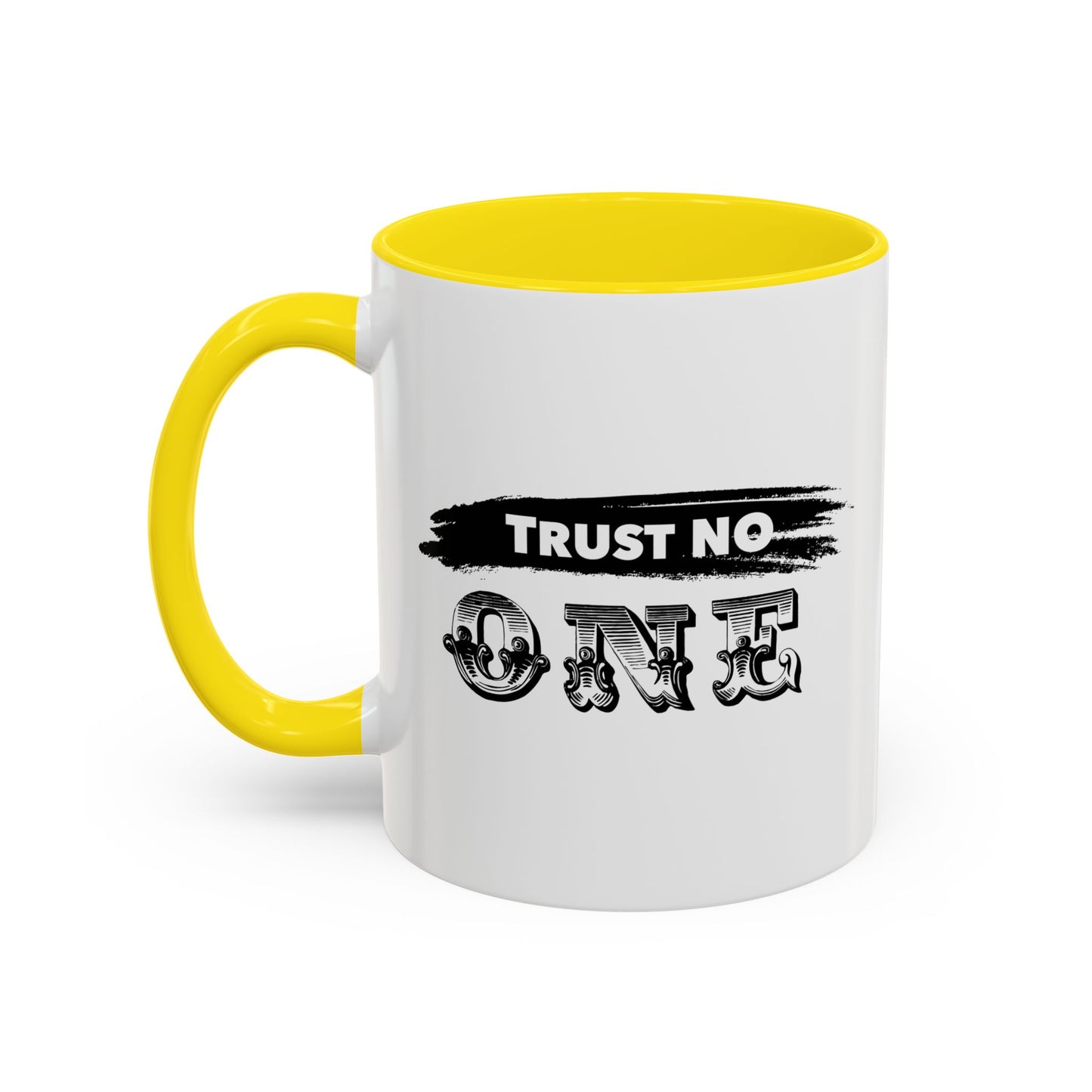 TRUST NO ONE Accent BiColor Funny Sarcastic Mug