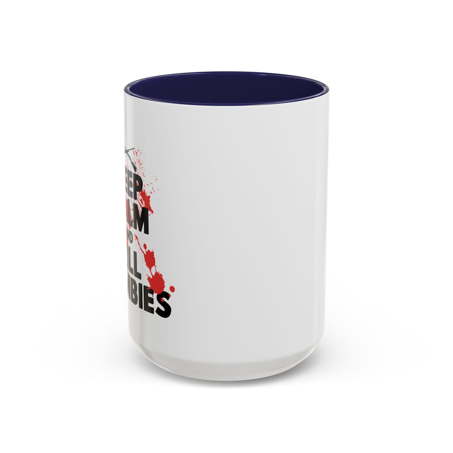 KEEP CALM ANDKILL ZOMBIES Accent BiColor Funny Sarcastic Mug