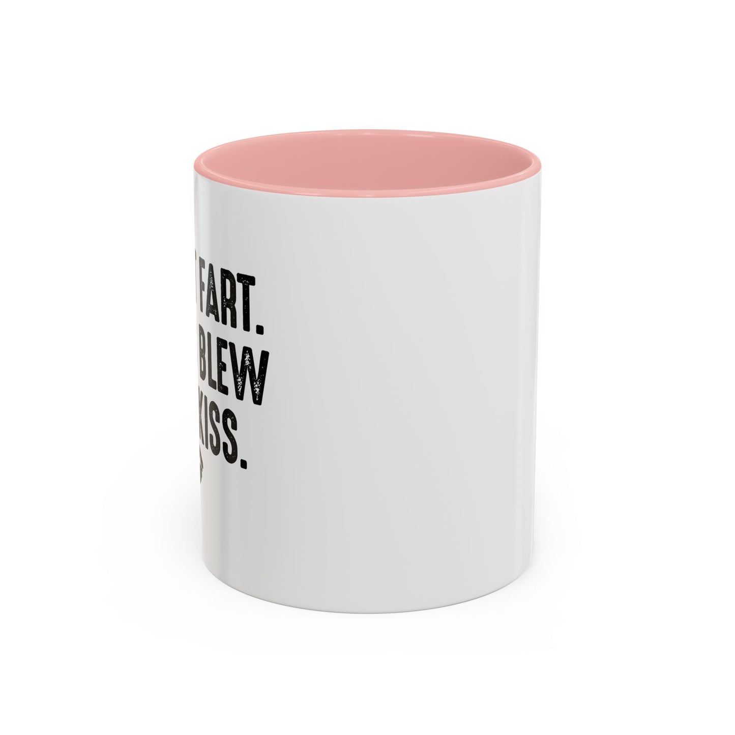 MY ASS BLEW YOU A KISS Accent BiColor Funny Sarcastic Mug