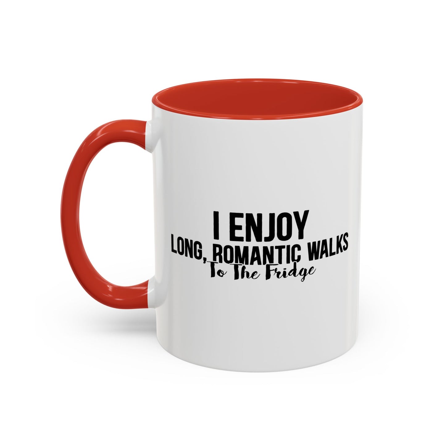 I ENJOY LONG ROMANTIC WALKS TO THE FRIDGE Accent BiColor Funny Sarcastic Mug