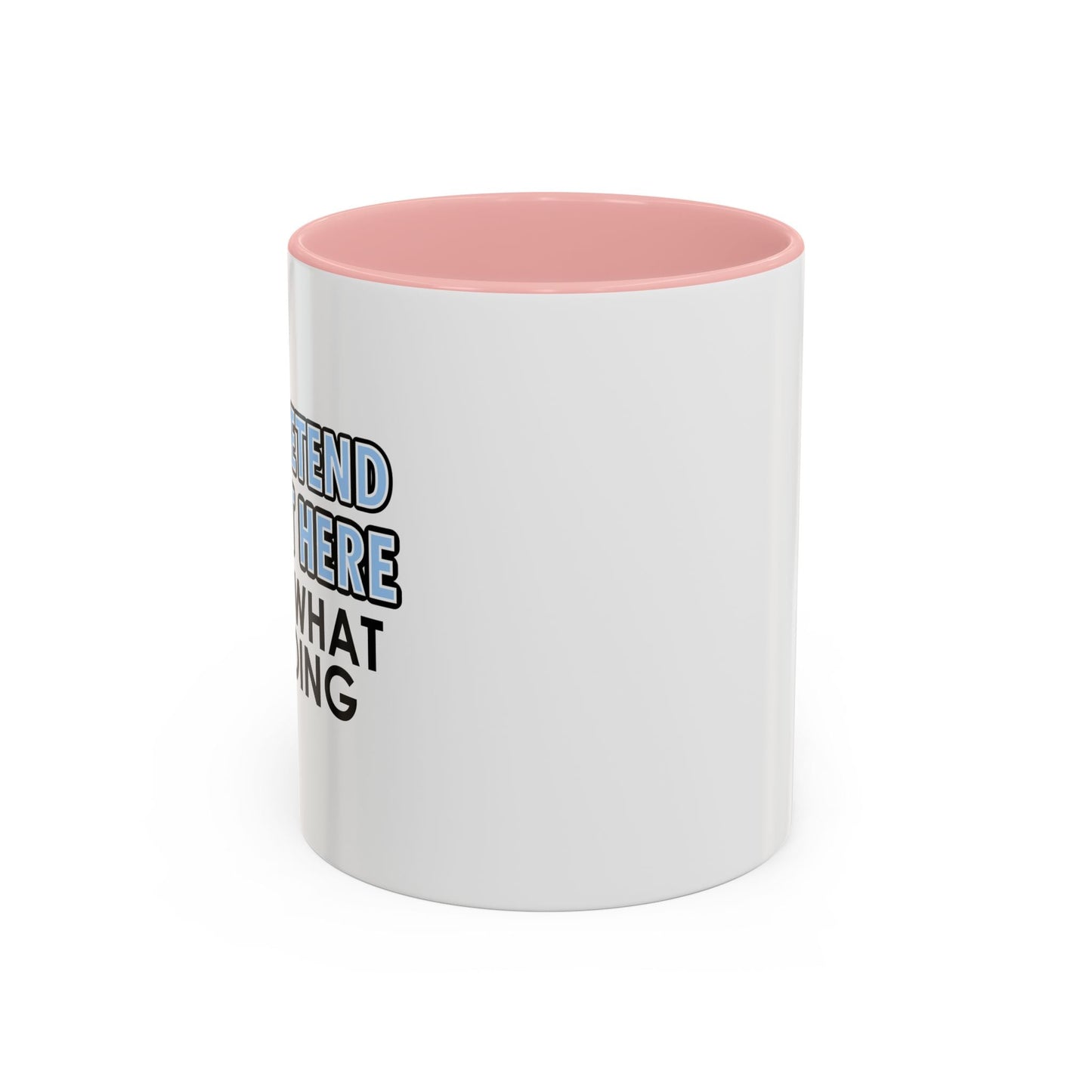 JUST PRETEND I'M NOT HERE Accent BiColor Funny Sarcastic Mug