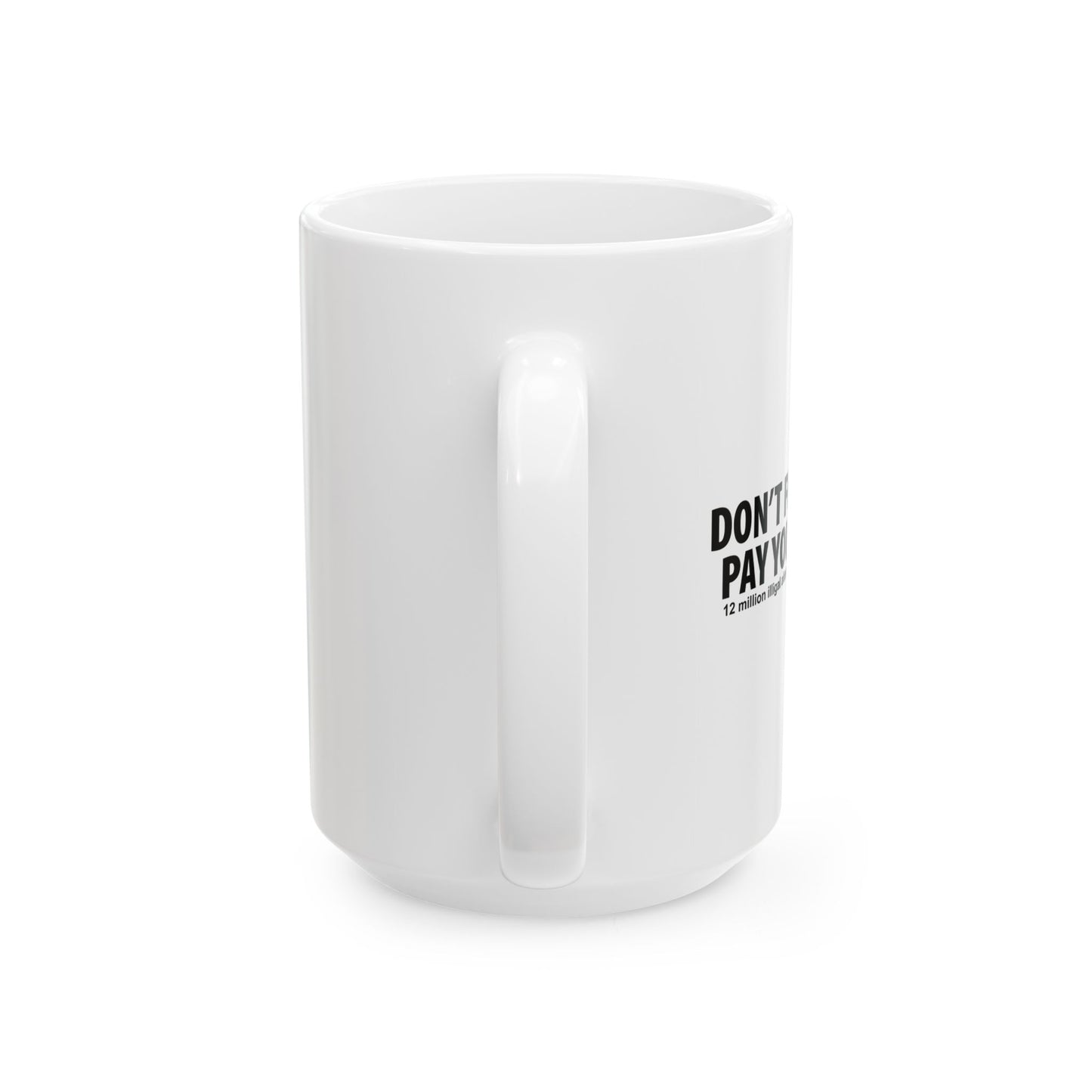 DON'T FORGET TO PAY YOUR TAXES FUNNY SARCASTIC WHITE MUG