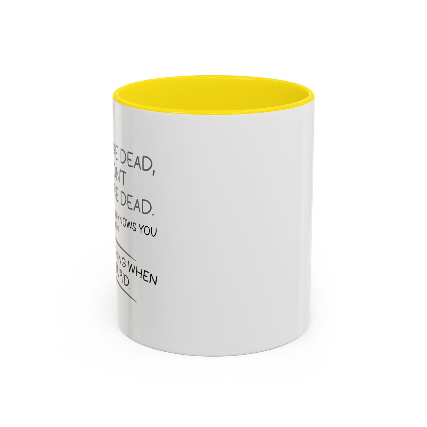 WHEN YOU'RE DEAD Accent BiColor Funny Sarcastic Mug