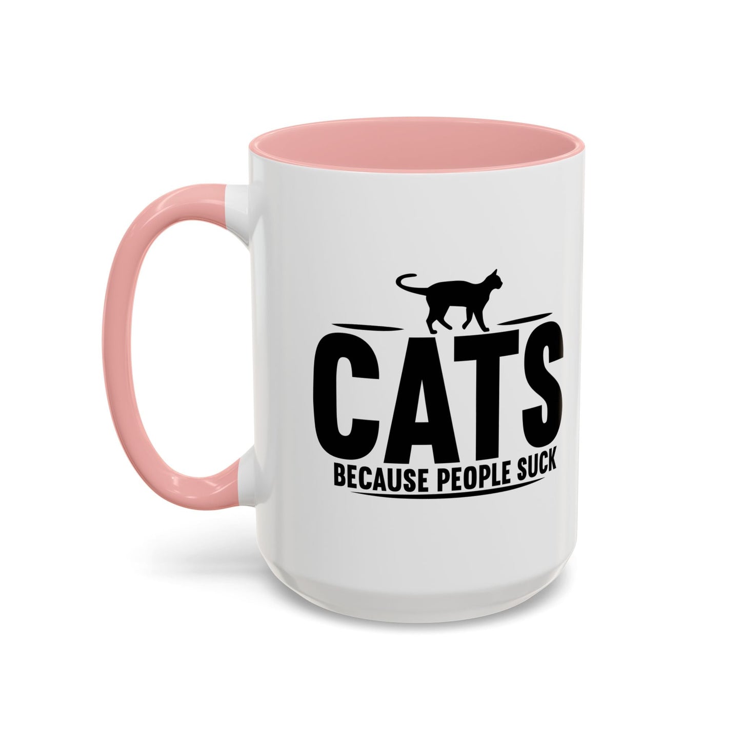 CATS, BECAUSE PEOPLE SUCK Accent BiColor Funny Sarcastic Mug