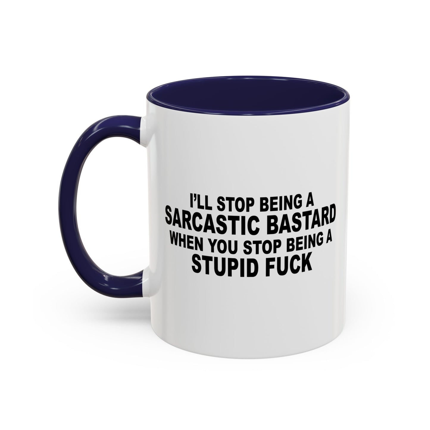 I'LL STOP BEING SARCASTIC BASTARD Accent BiColor Funny Sarcastic Mug