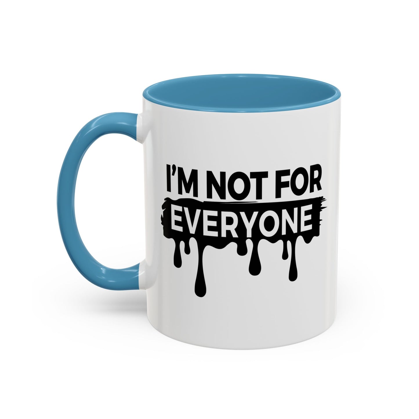 I'M NOT FOR EVERYONE Accent BiColor Funny Sarcastic Mug