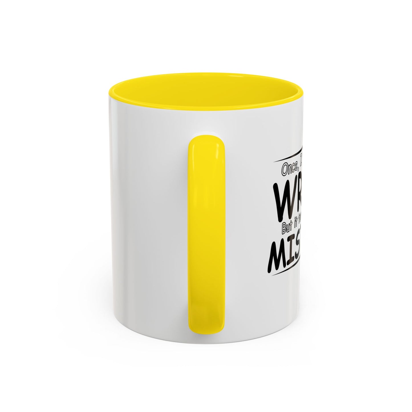 I WAS MISTAKEN Accent BiColor Funny Sarcastic Mug