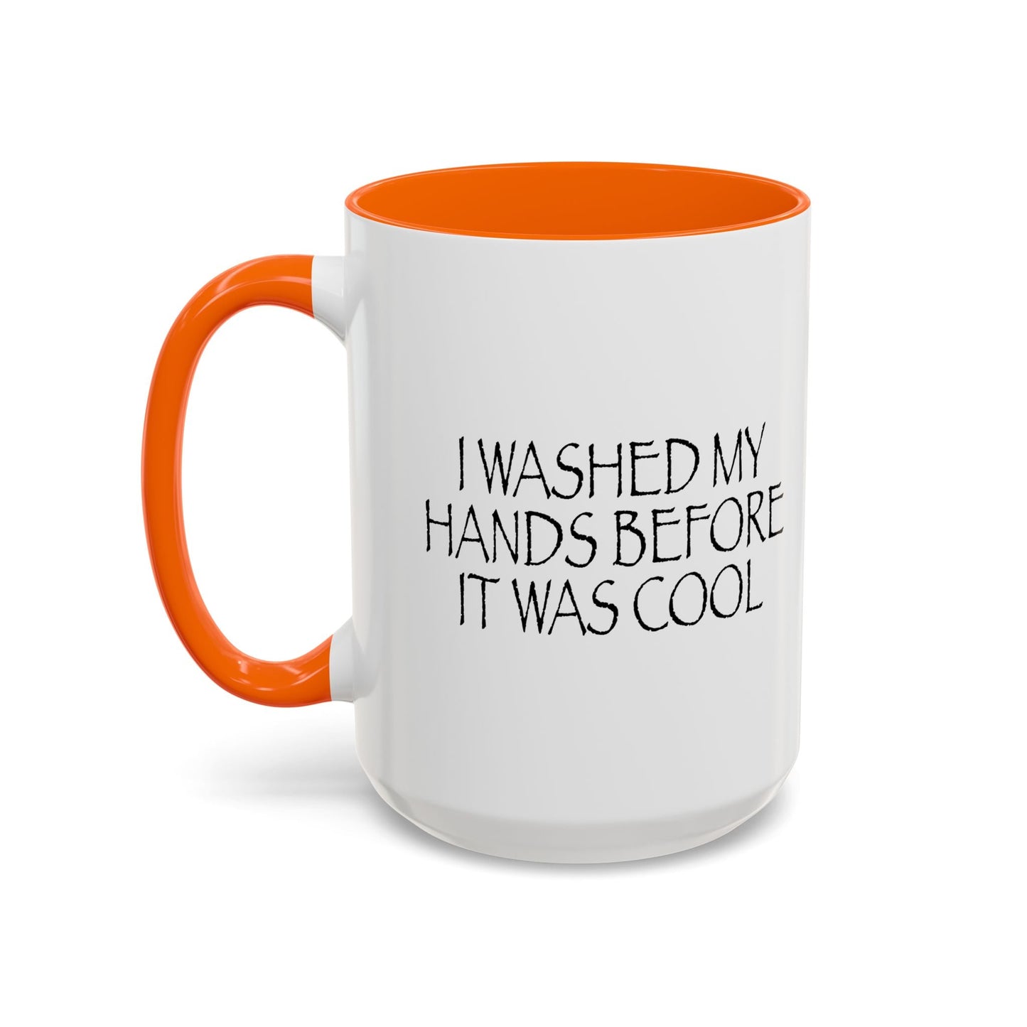 I Washed My Hands Before It Was Cool Accent BiColor Funny Sarcastic Mug