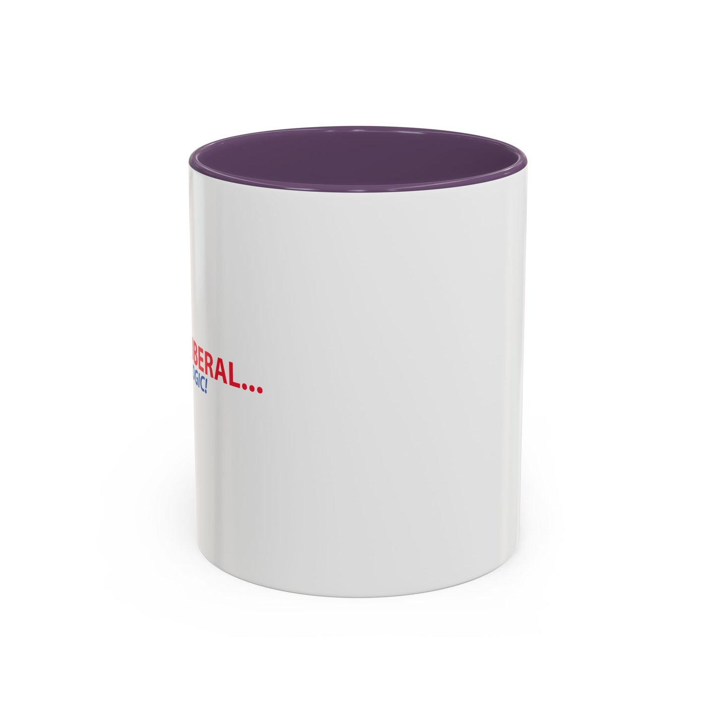 ANNOY A LIBERAL... USE FACTS AND LOGIC Accent BiColor Funny Sarcastic Mug