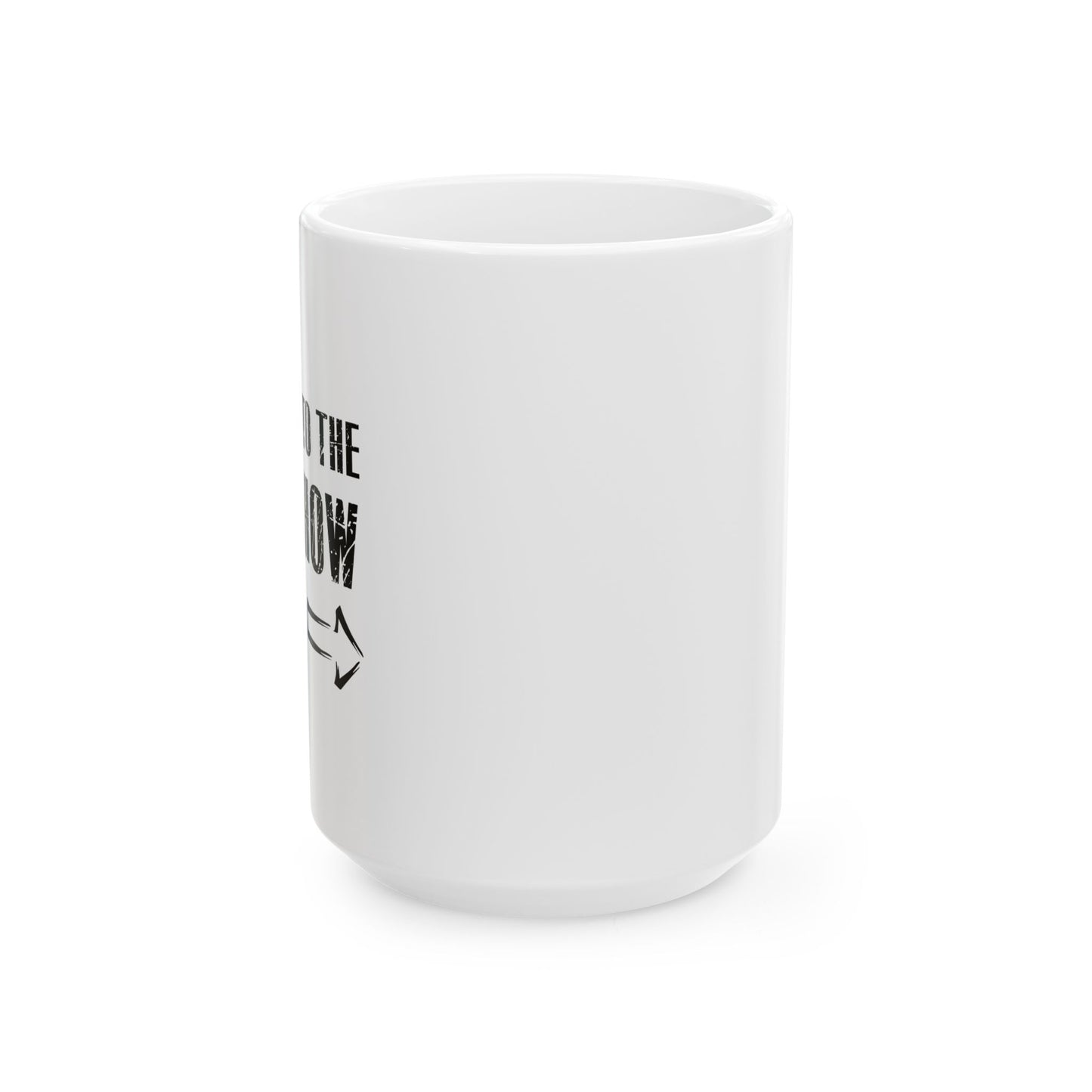 Welcome To The Gun Show Funny Sarcastic WHITE MUG