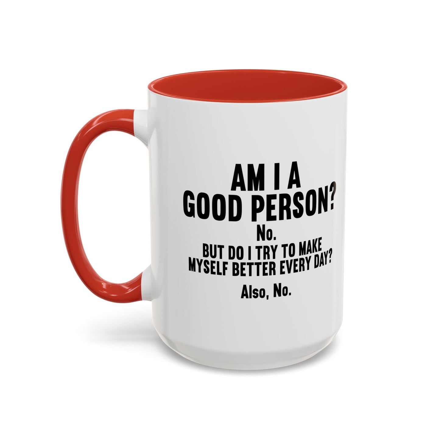 AM I A GOOD PERSON? Accent BiColor Funny Sarcastic Mug