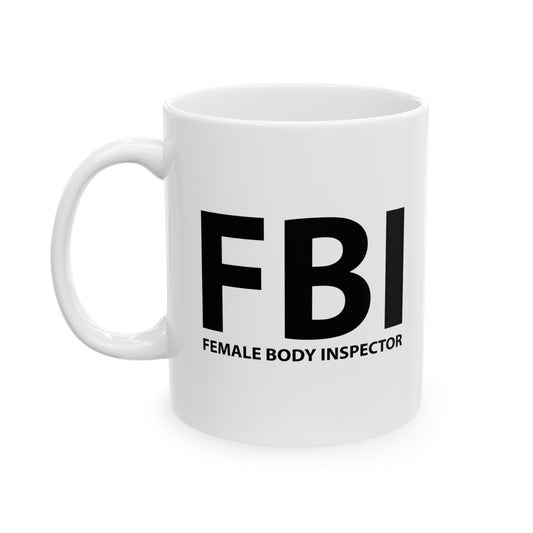 FBI FEMALE BODY INSPECTOR Funny Sarcastic Mug