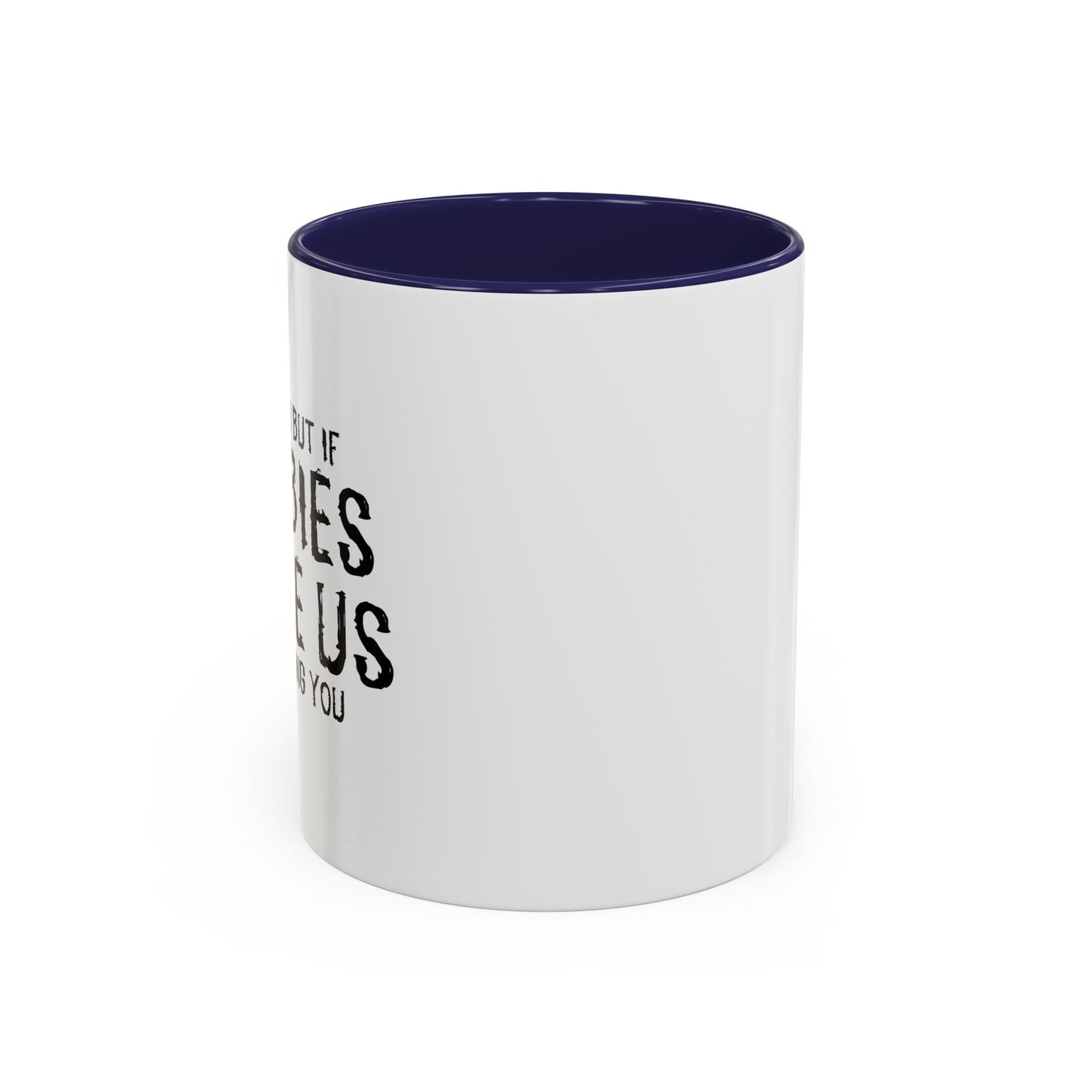 IF ZOMBIES CHASE US Accent BiColor Funny Sarcastic Mug