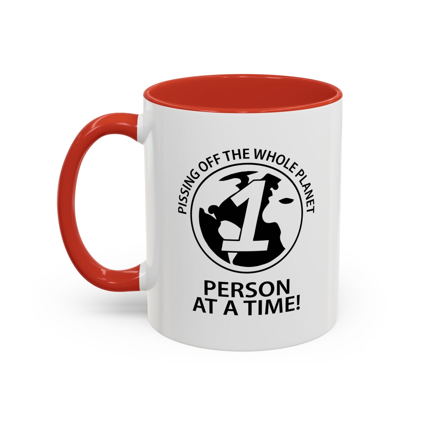 PISSING OFF THE WHOLE PLANET Accent BiColor Funny Sarcastic Mug