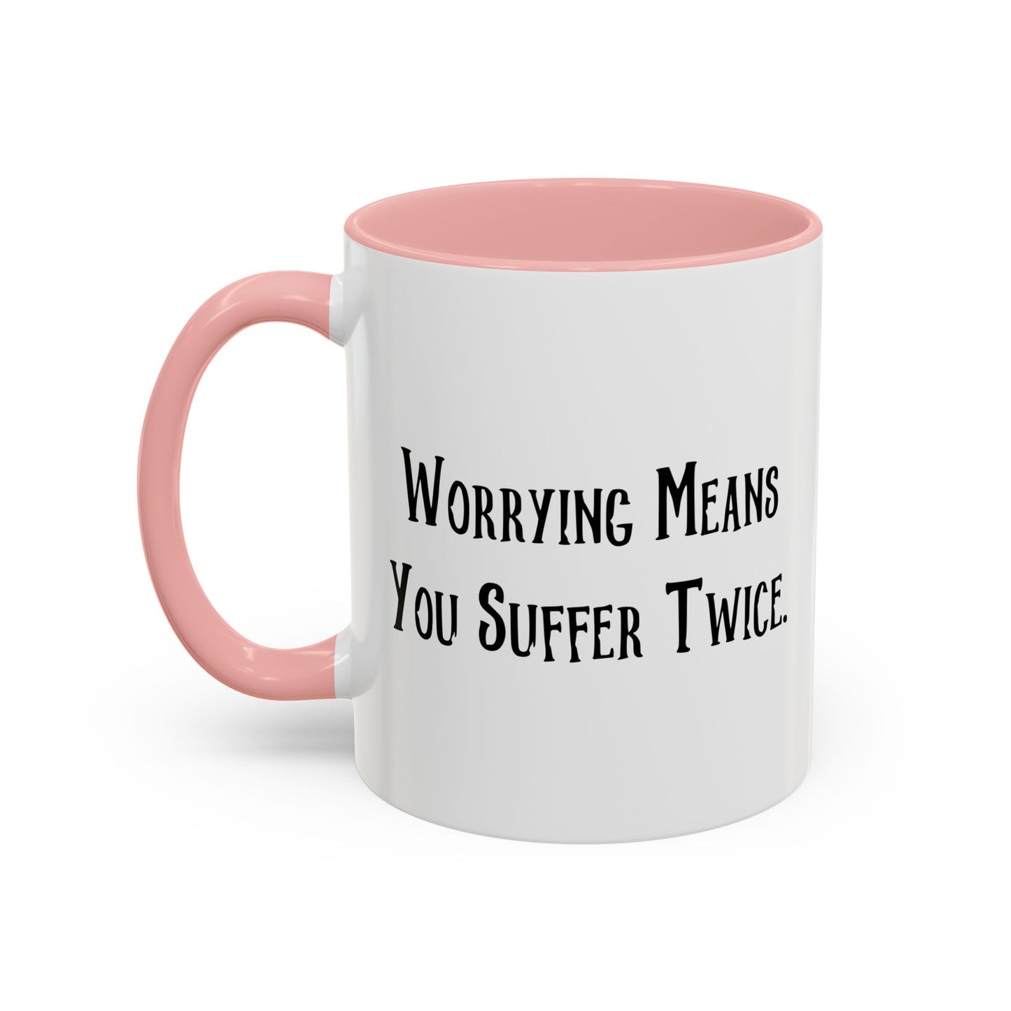 WORRYING SUFFER TWICE Accent BiColor Funny Sarcastic Mug