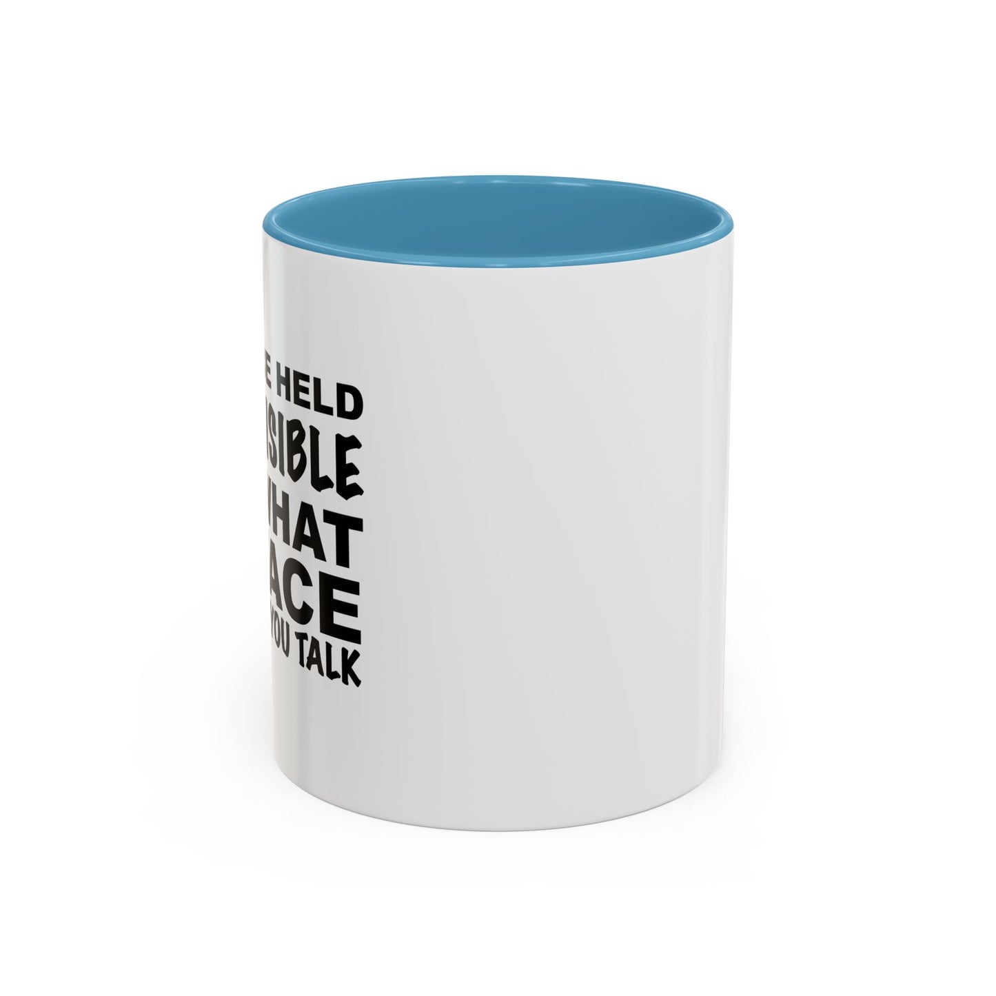 I CAN'T BE HELD RESPONSIBLE Accent BiColor Funny Sarcastic Mug