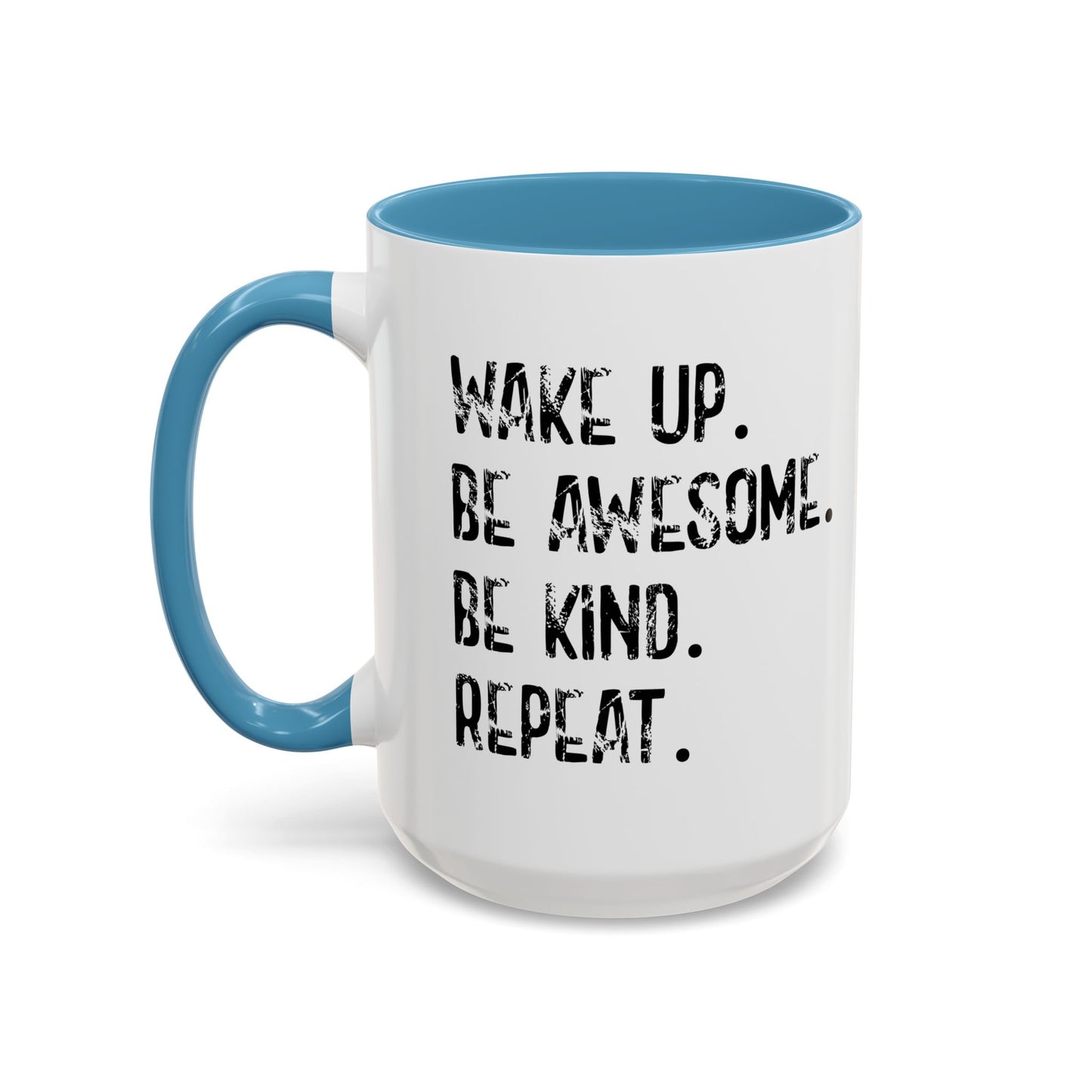 WAKE UP. BE AWESOME. BE KIND. REPEAT. Accent BiColor Funny Sarcastic Mug