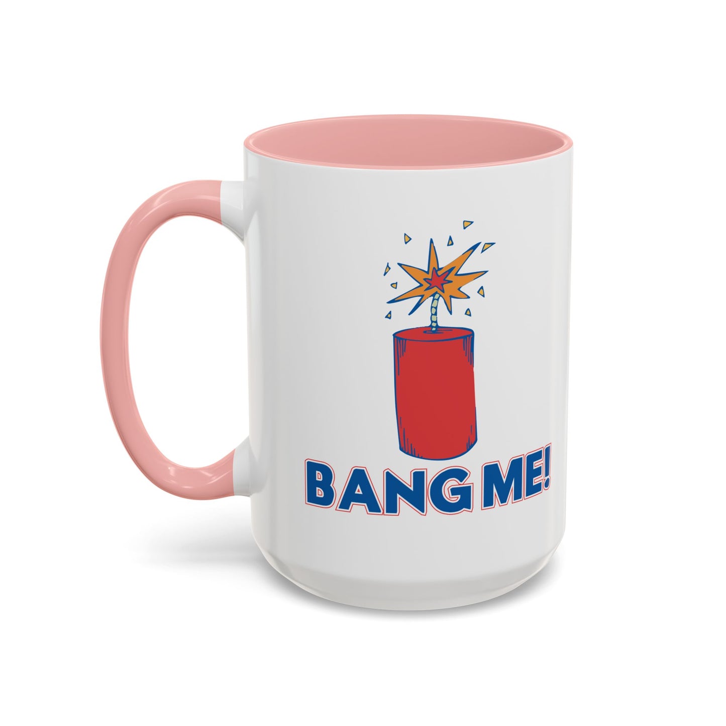 BANG ME Accent BiColor Funny Sarcastic Mug