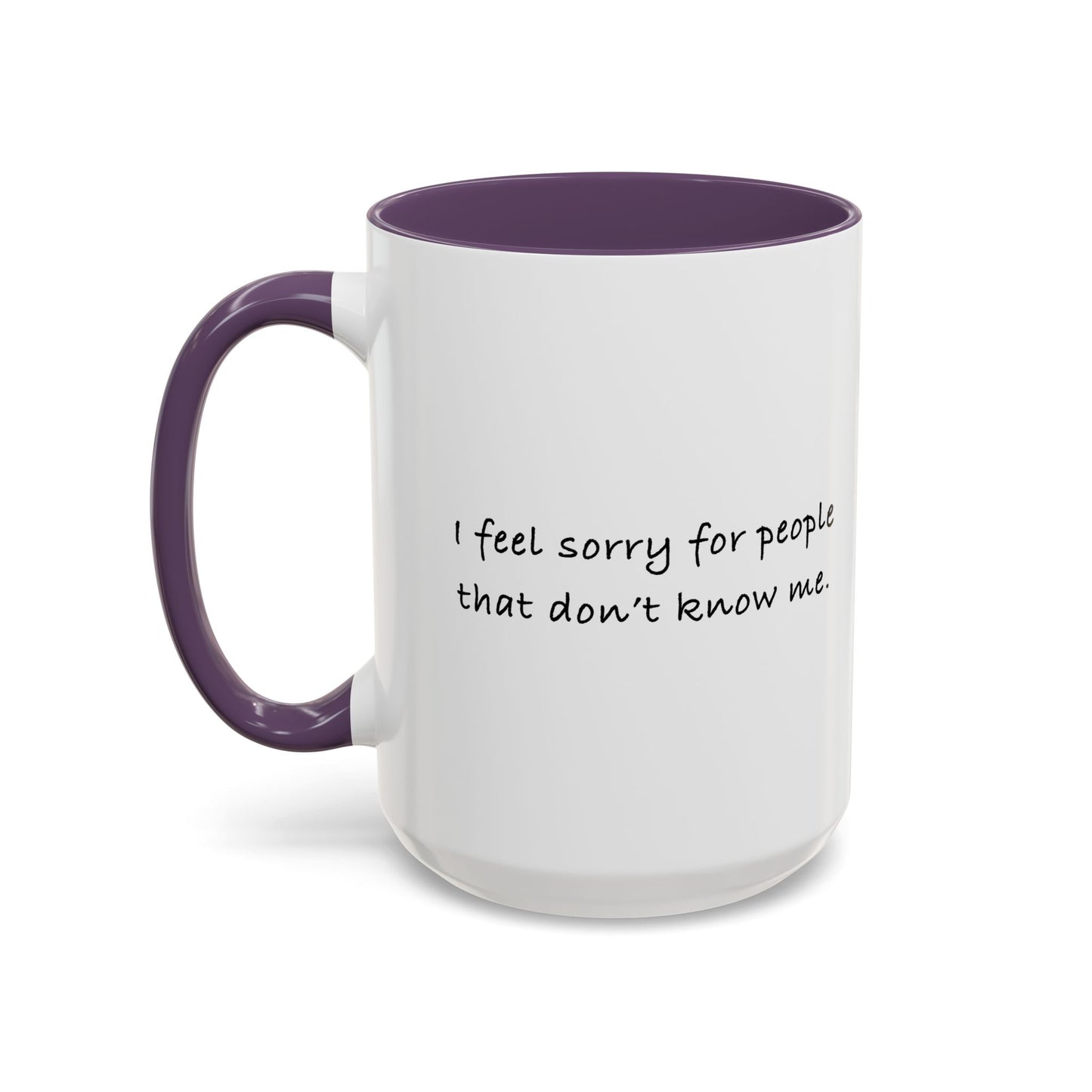 I'M SORRY FOR PEOPLE WHO DON'T KNOW ME Accent BiColor Funny Sarcastic Mug