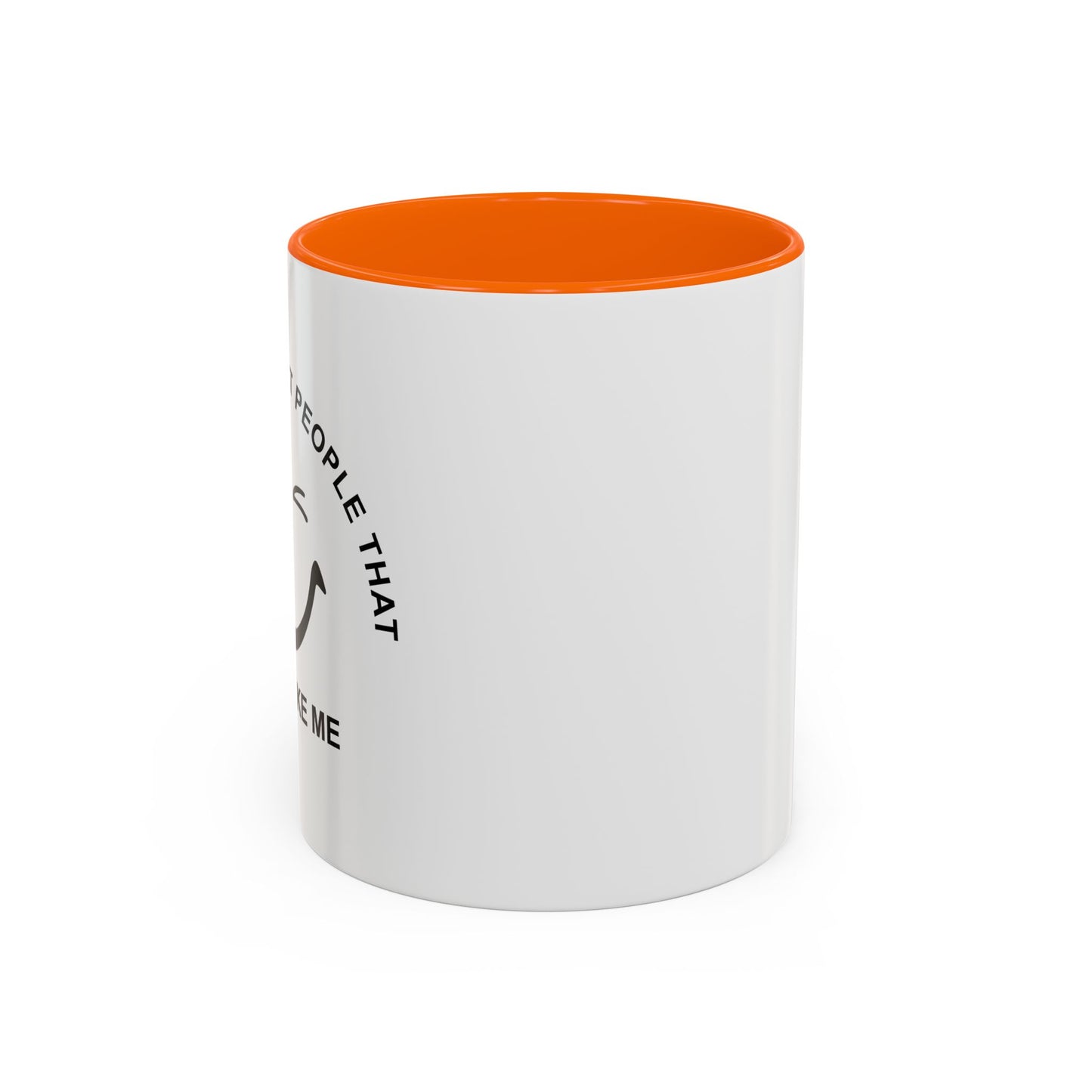 I SMILE AT PEOPLE THAT DON'T LIKE ME Accent BiColor Funny Sarcastic Mug