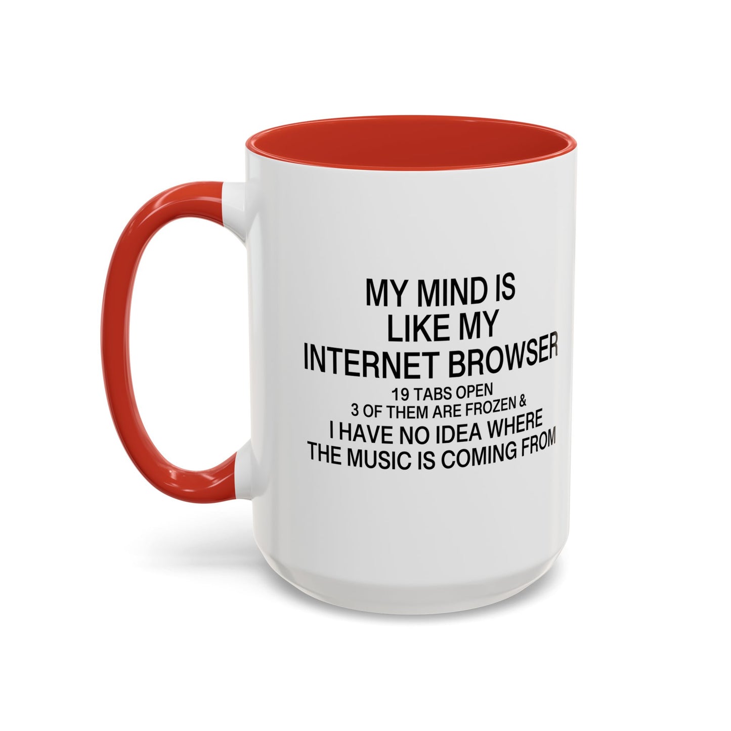 MY MIND IS LIKE MY INTERNET BROWSER Accent BiColor Funny Sarcastic Mug