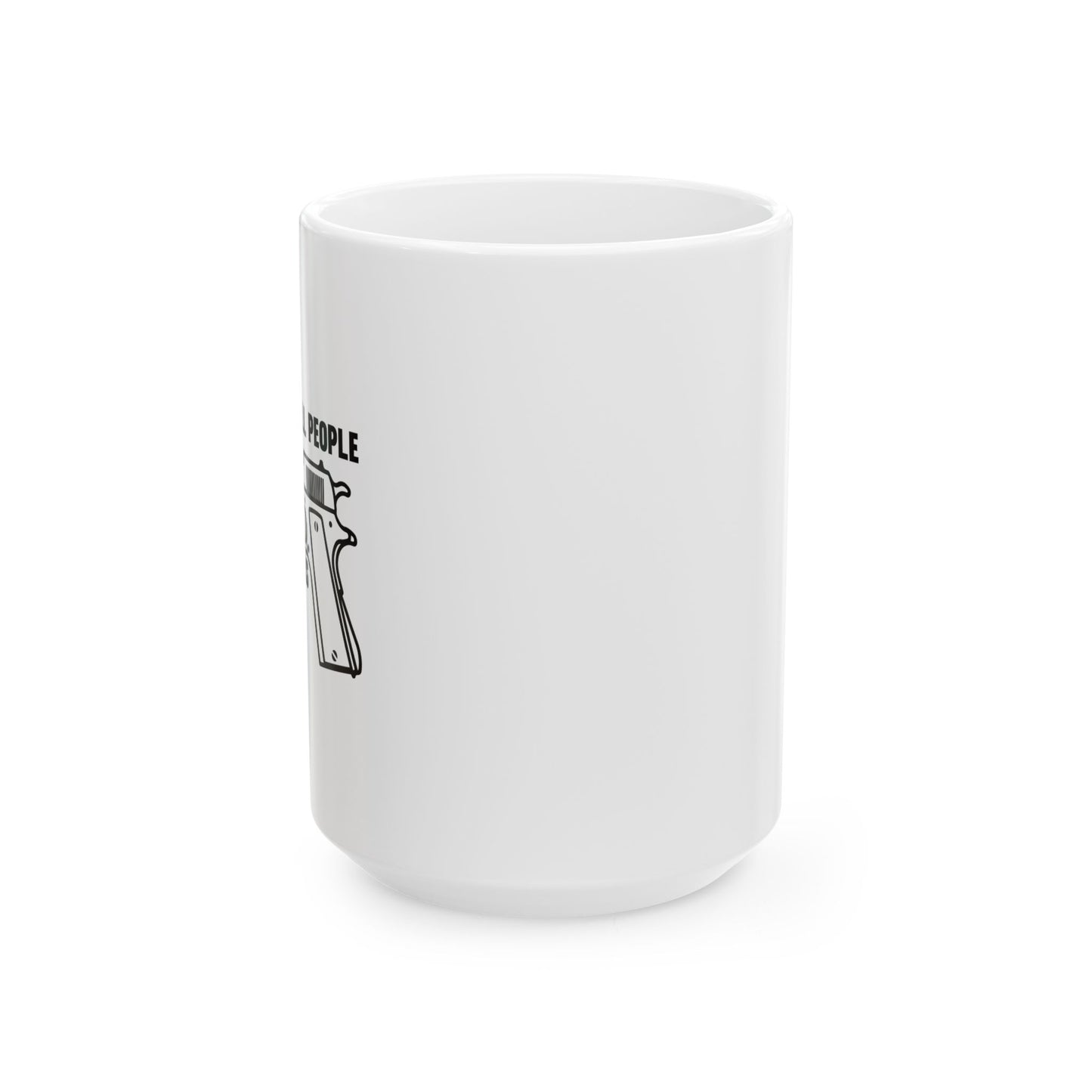 GUNS DON'T KILL PEOPLE FUNNY SARCASTIC WHITE MUG