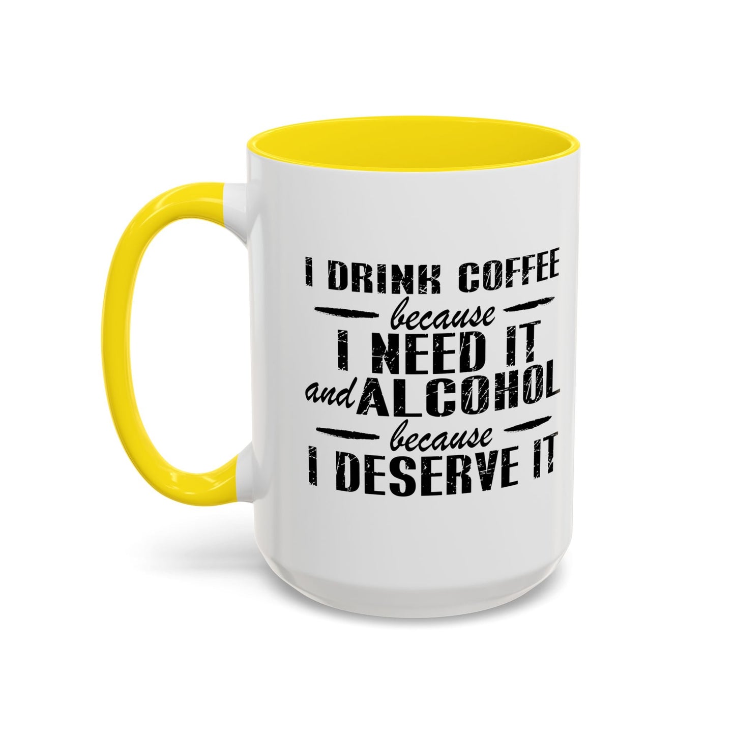 BECAUSE I DESERVE IT Accent BiColor Funny Sarcastic Mug