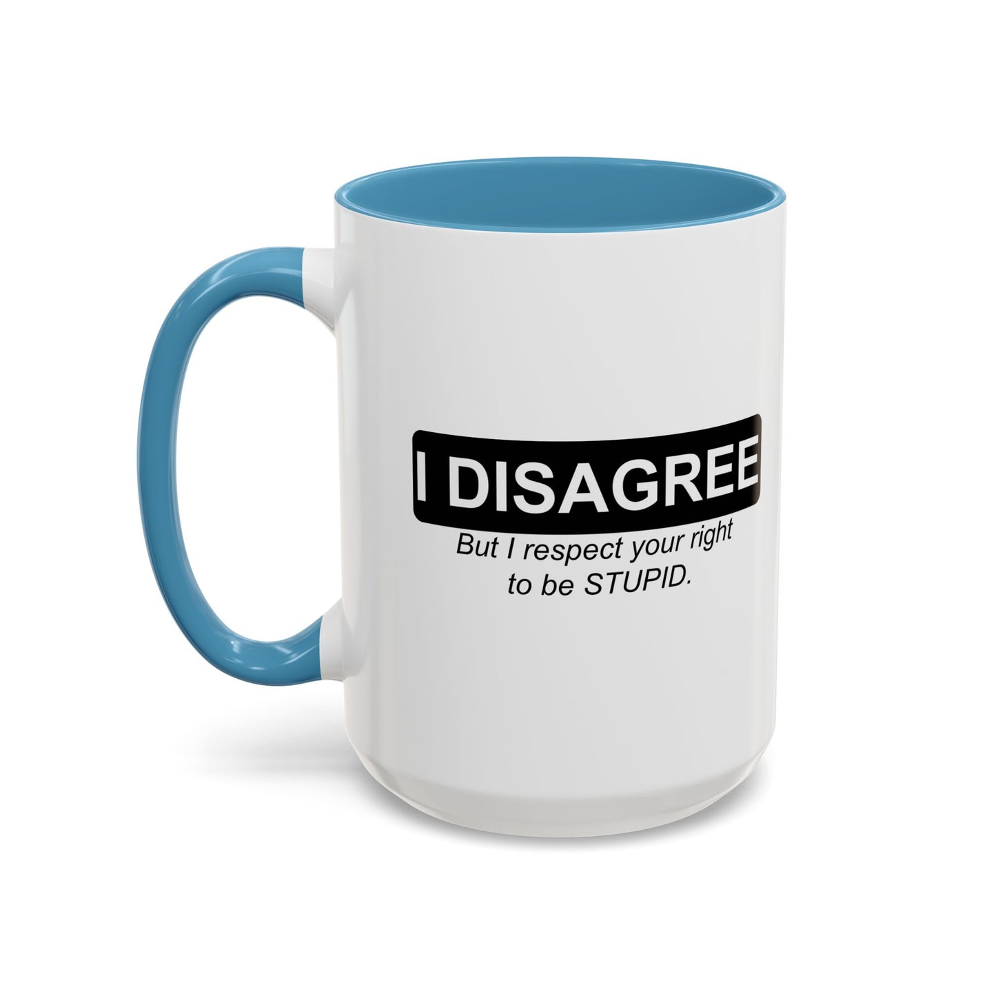 I DISAGREE Accent BiColor Funny Sarcastic Mug