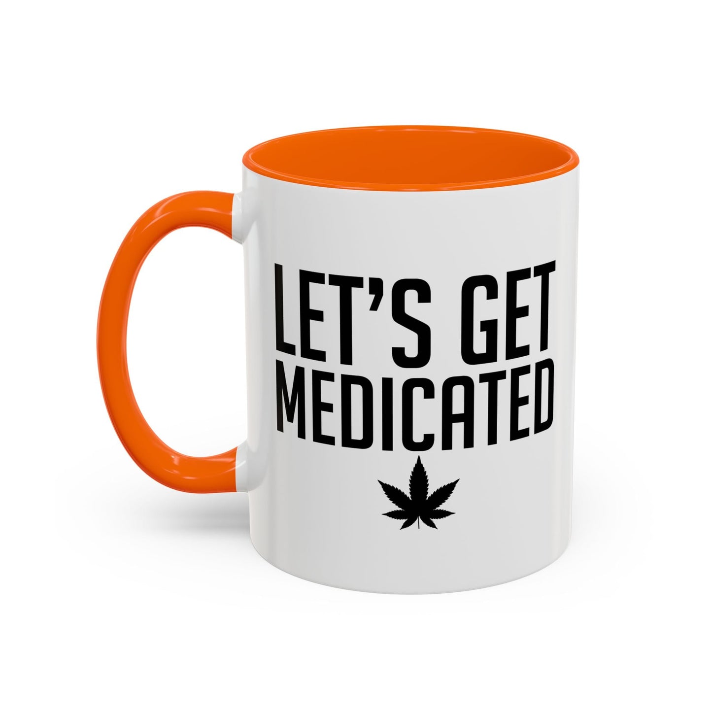 LET'S GET MEDICATED Accent BiColor Funny Sarcastic Mug