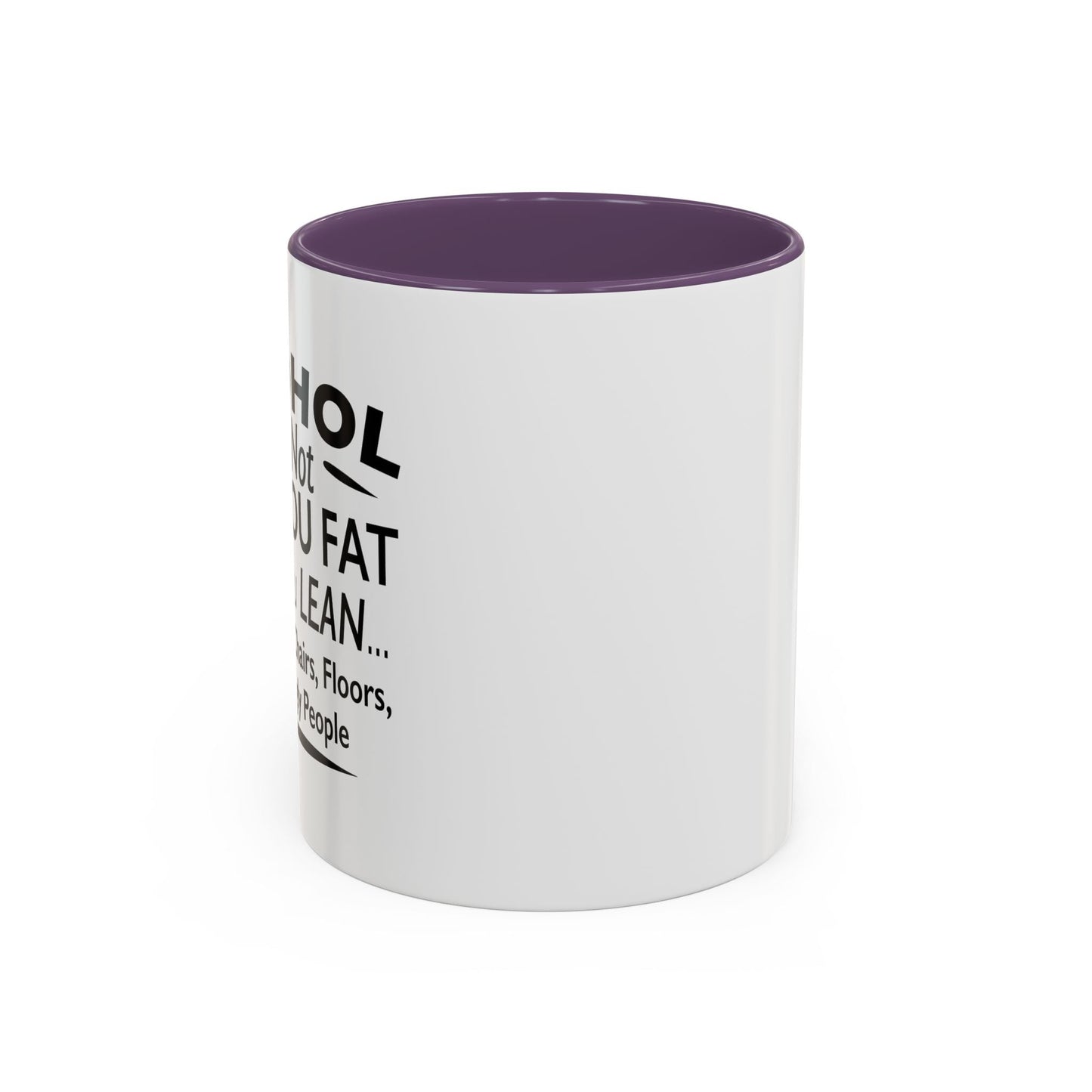 ALCOHOL DOESN'T MAKE YOU FAT Accent BiColor Funny Sarcastic Mug