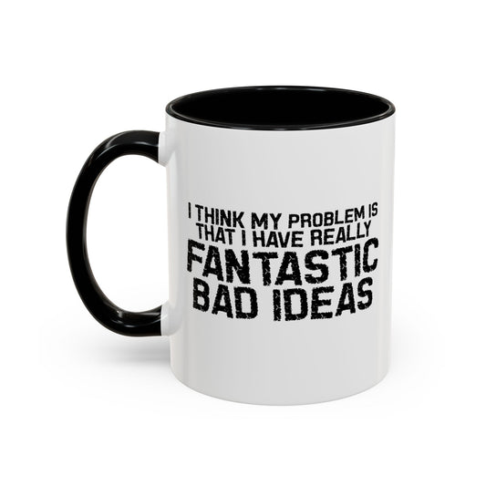 FANTASTIC BAD IDEAS Accent BiColor Funny Sarcastic Mug