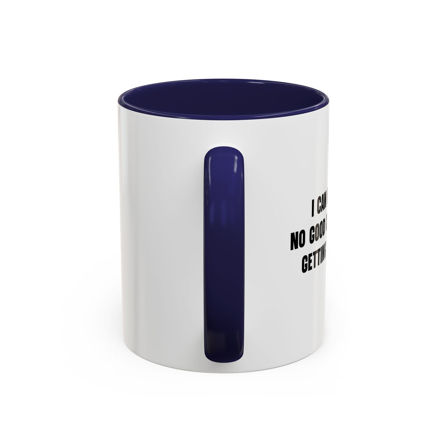 NO GOOD CAN COME FROM Accent BiColor Funny Sarcastic Mug