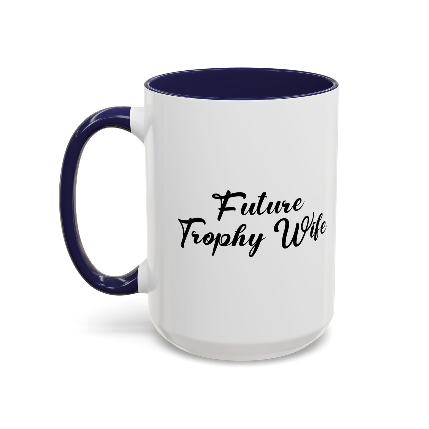 FUTURE TROPHY WIFE Accent BiColor Funny Sarcastic Mug