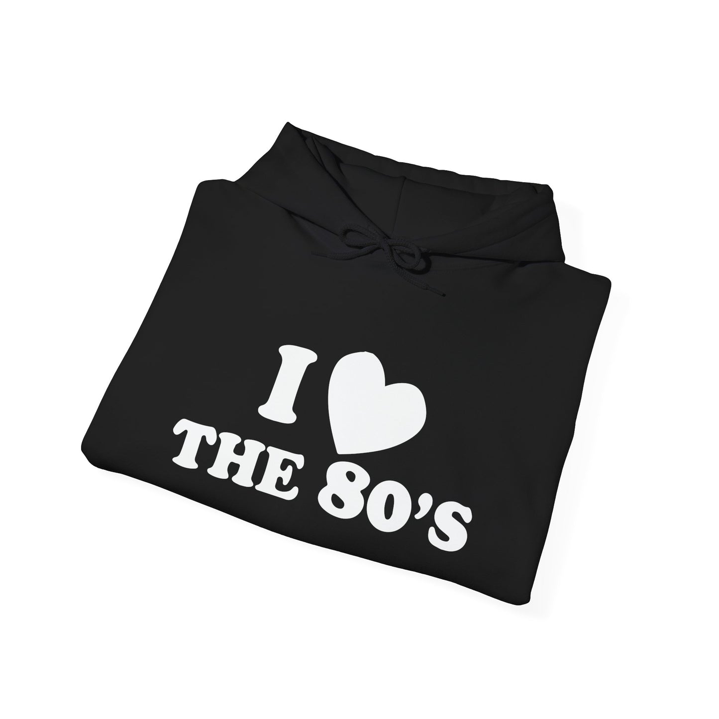 I LOVE THE 80'S - Premium Unisex Funny Sarcastic Black Hoodie Sweatshirt