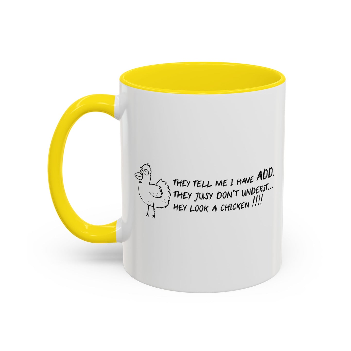 THEY TELL ME I HAVE A.D.D. Accent BiColor Funny Sarcastic Mug