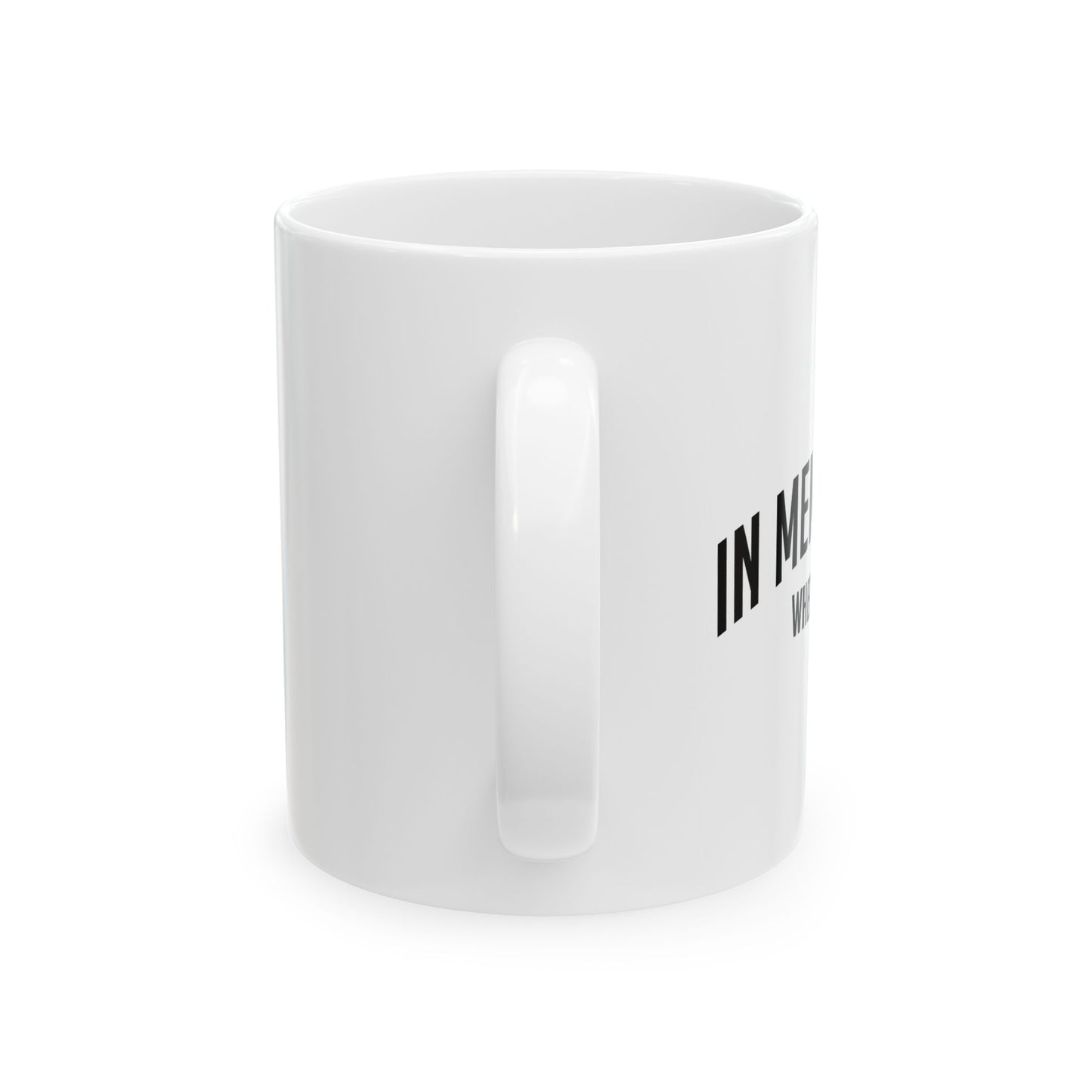 IN MEMORY OF WHEN I CARED FUNNY SARCASTIC WHITE MUG