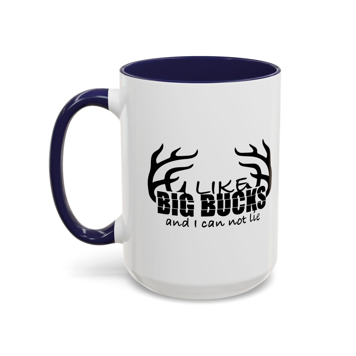 I LIKE BIG BUCKS AND I CAN NOT LIE Accent BiColor Funny Sarcastic Mug