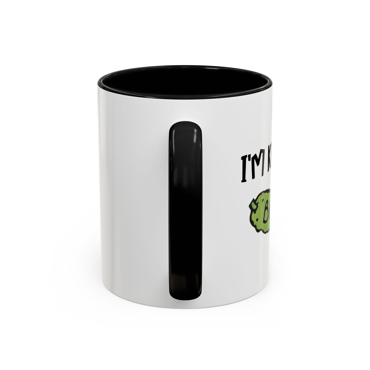 I'M KIND OF A BIG DILL Accent BiColor Funny Sarcastic Mug