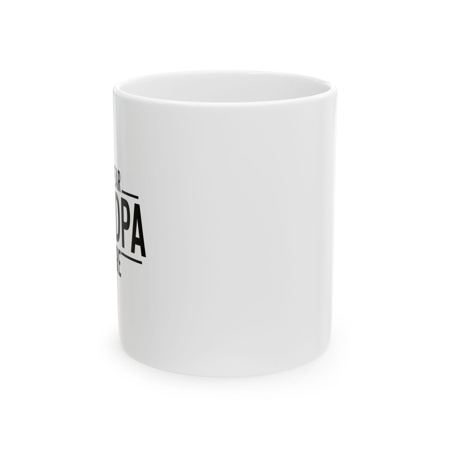 NEVER FEAR GRANPA IS HERE FUNNY SARCASTIC WHITE MUG