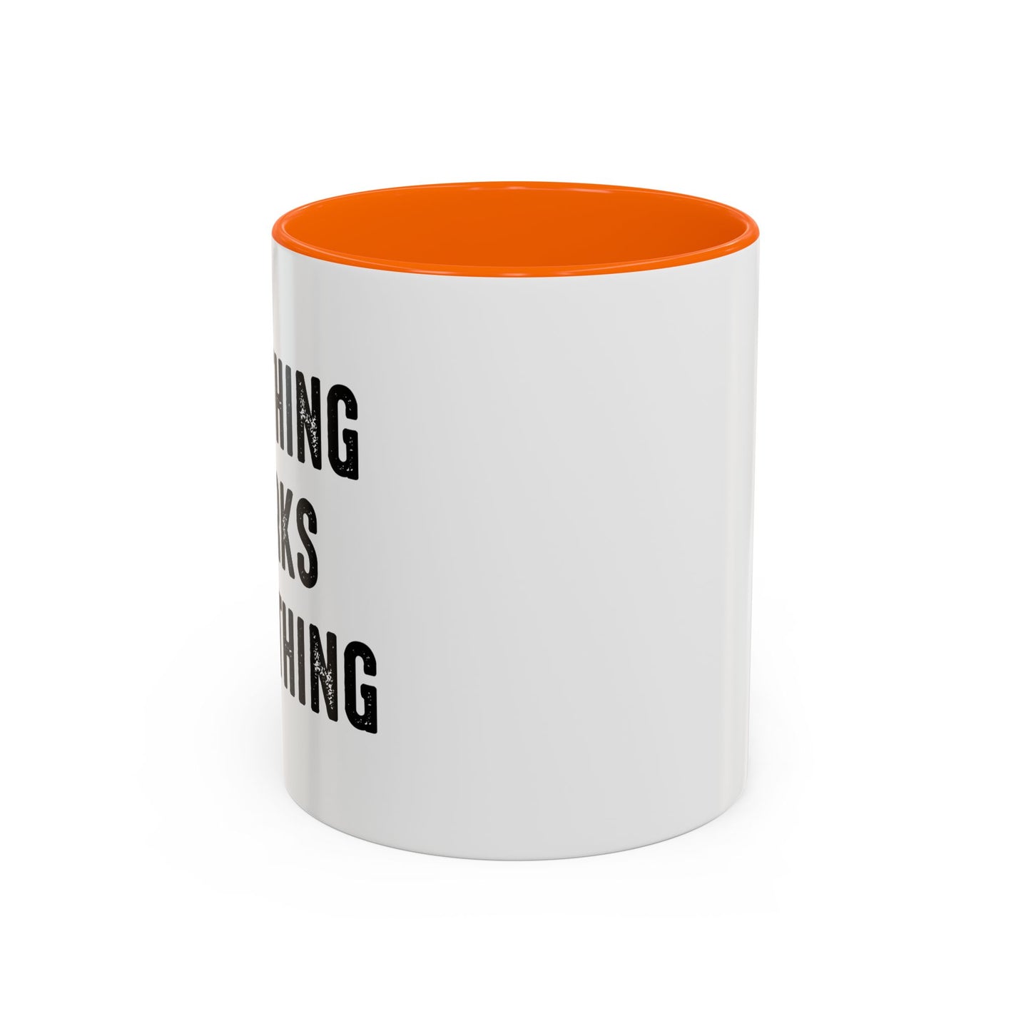 IF NOTHING WORKS DO NOTHING Accent BiColor Funny Sarcastic Mug