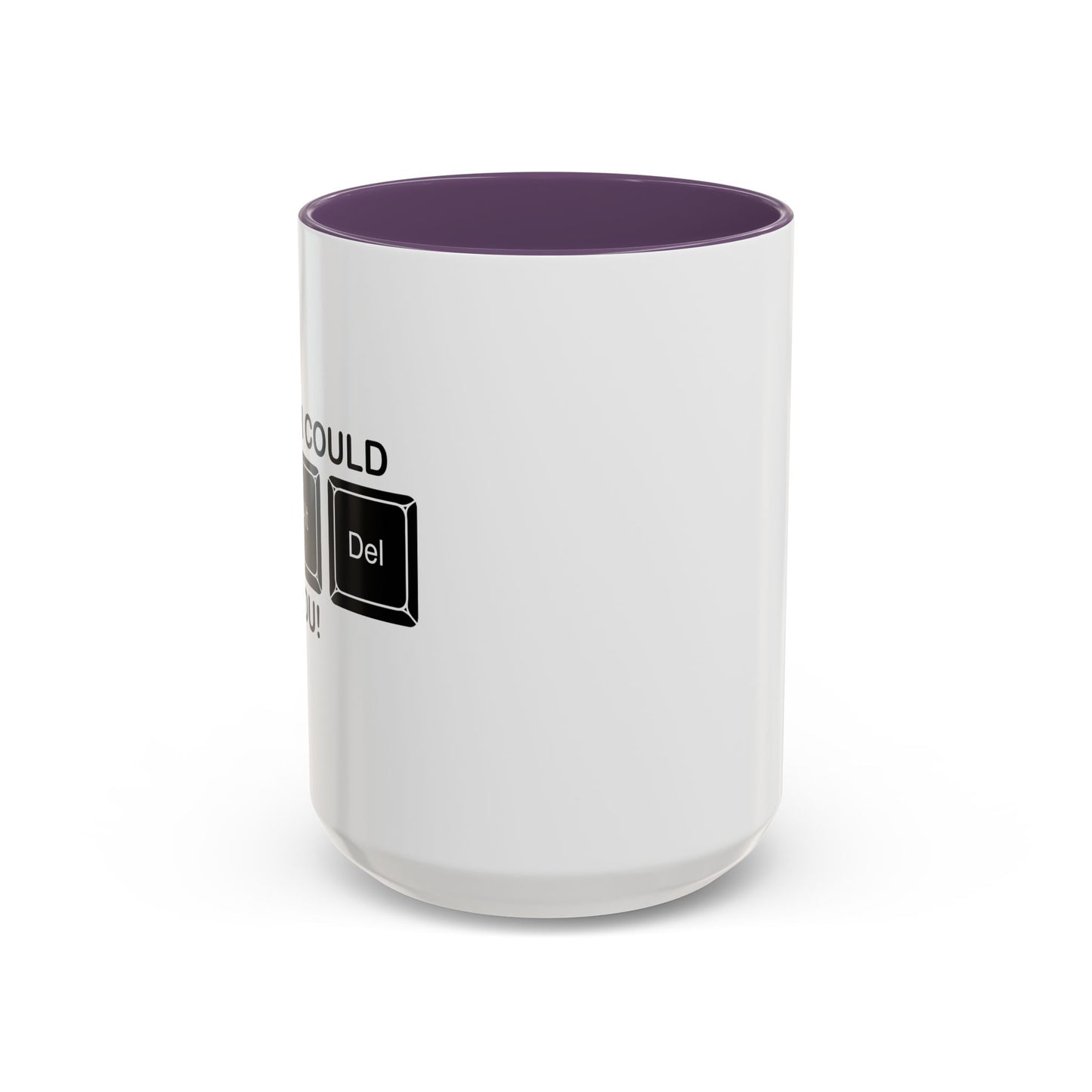 I WISH I COULD Ctrl Alt Del YOU Accent BiColor Funny Sarcastic Mug