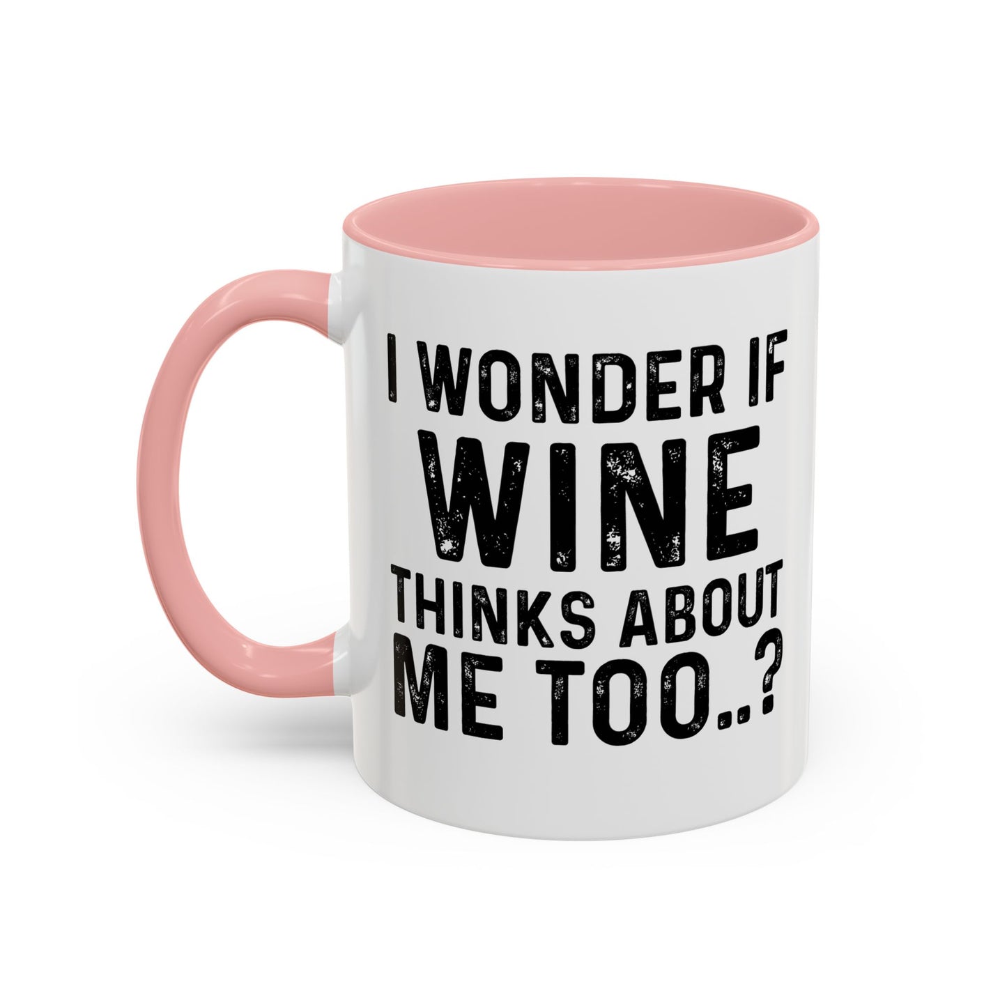 I WONDER IF TACOS THINKS ABOUT ME TOO Accent BiColor Funny Sarcastic Mug