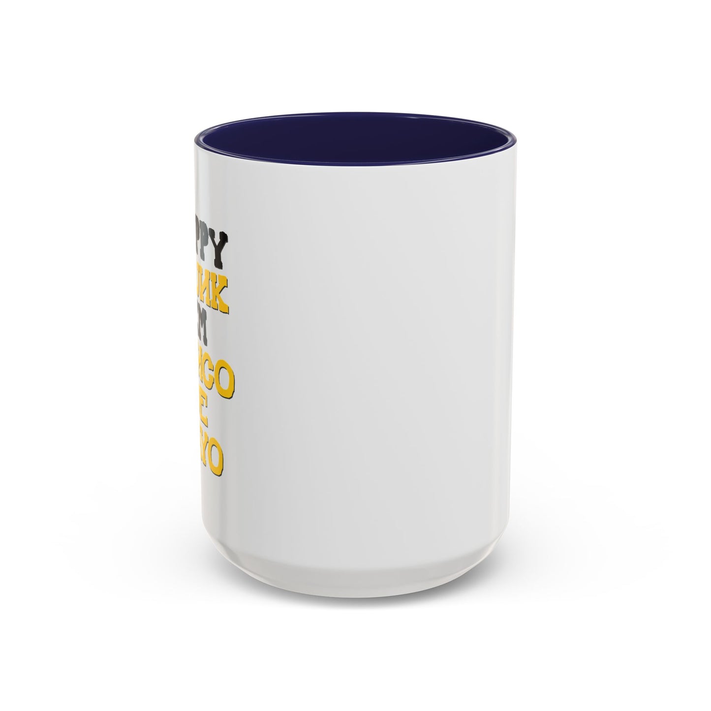 HAPPY DRUNK IM CINCO DE MAYO Accent BiColor Funny Sarcastic Mug