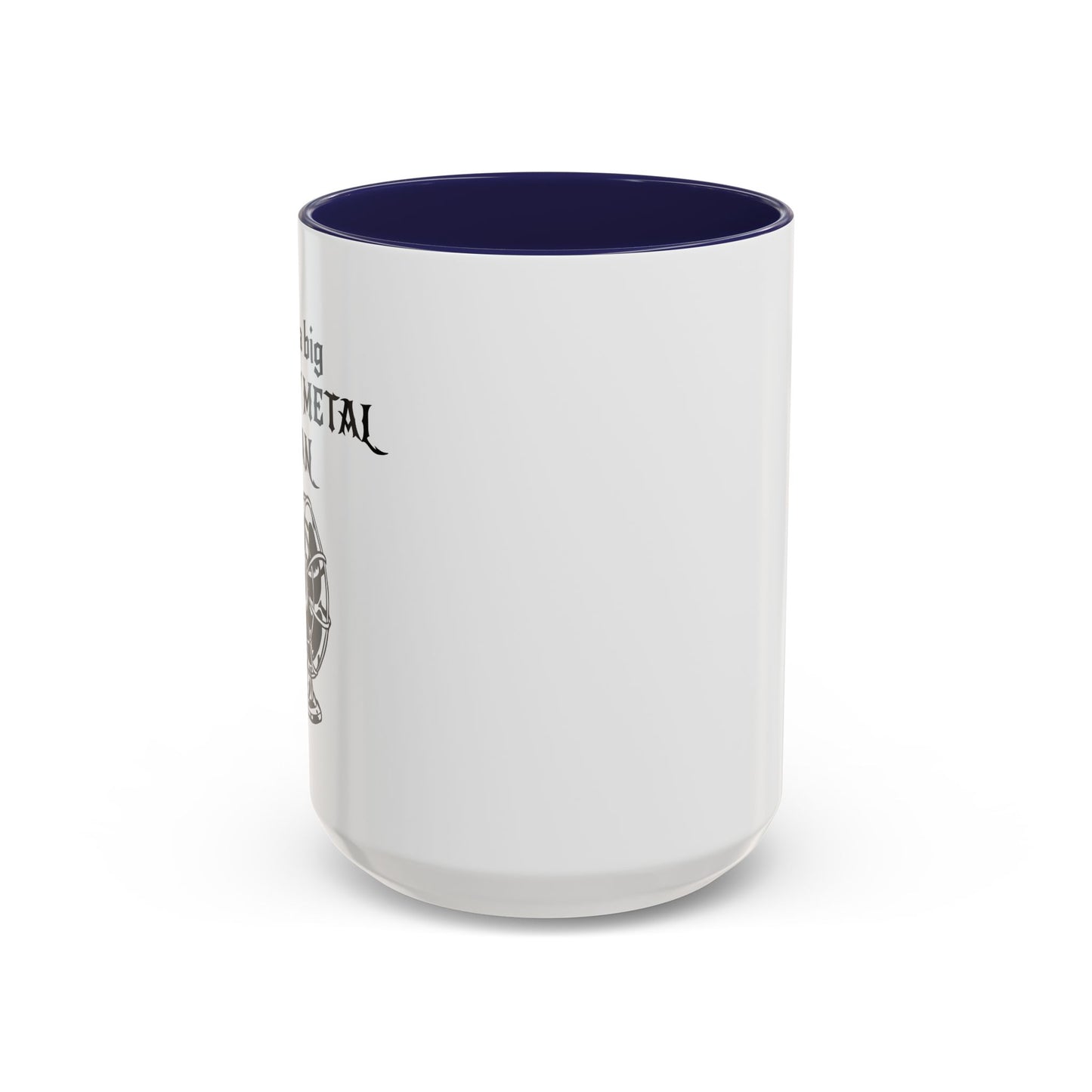 I'M A BIG METAL METAL FAN Accent BiColor Funny Sarcastic Mug