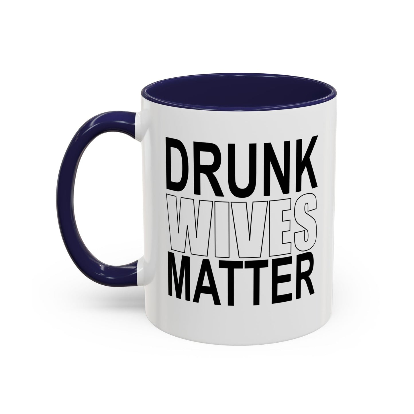 DRUNK WIVES MATTER Accent BiColor Funny Sarcastic Mug